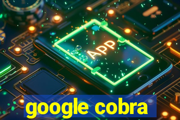 google cobra